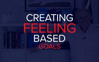 CREATING FEELING BASED GOALS
