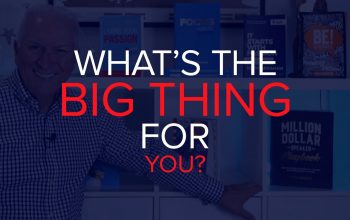 WHAT’S THE BIG THING FOR YOU?